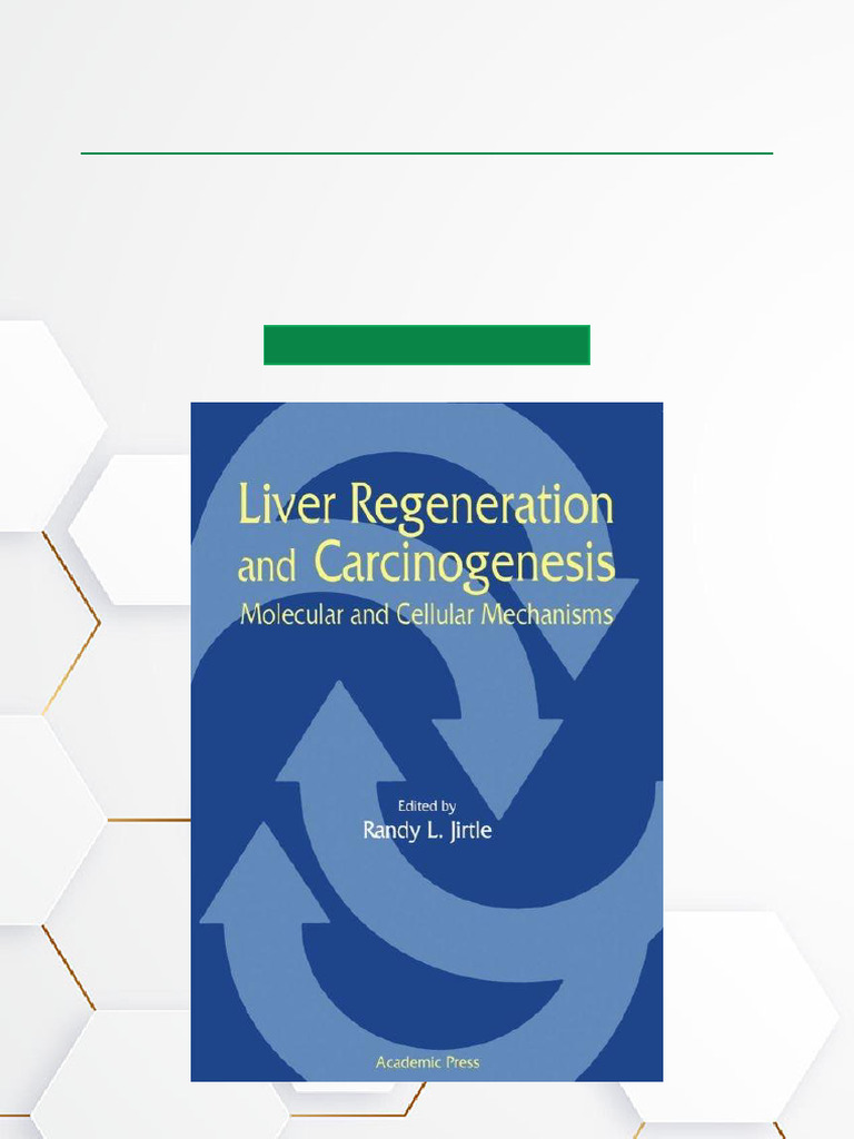 Liver Regeneration and Carcinogenesis Molecular and Cellular Mechanisms ...