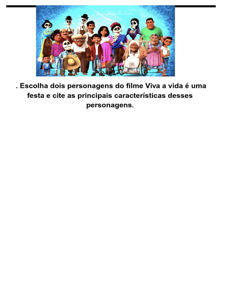 Escolha Dois Personagens Do Filme Viva A Vida É Uma Festa e Cite As ...