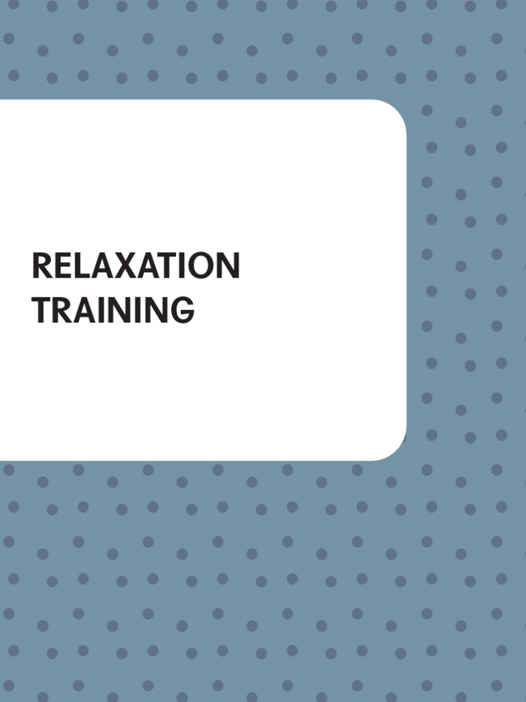 Session 8 Relaxation Training | PDF | Relaxation (Psychology) | Anxiety