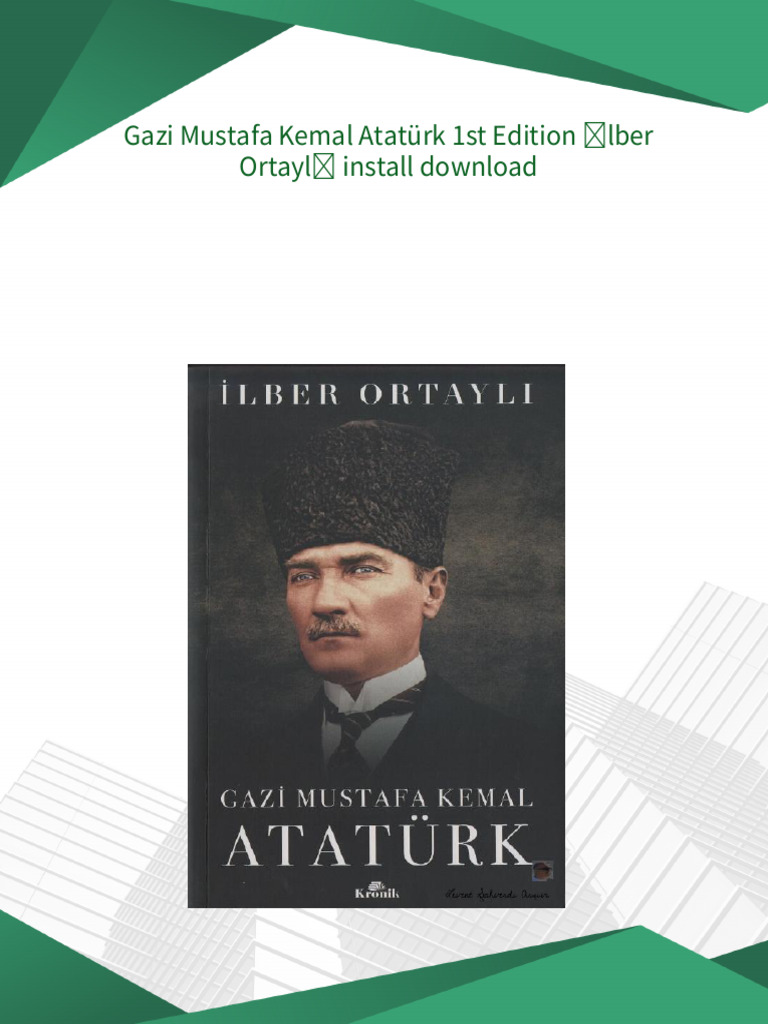 Gazi Mustafa Kemal Atatürk 1st Edition İlber Ortaylı Instant Download | PDF