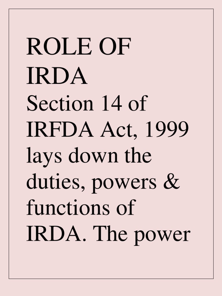Role of Irda Section 14 of IRFDA Act, 1999 Lays Down The Duties, Powers & Functions of IRDA