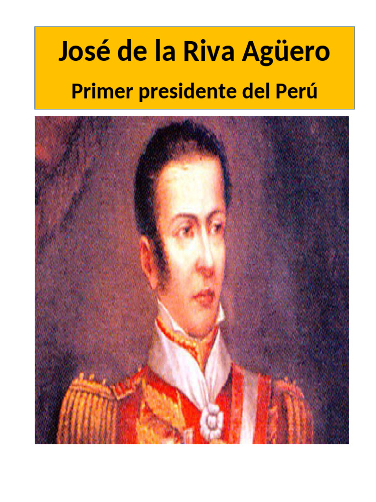 Primer Presidente Del Perú: José de La Riva Agüero | PDF