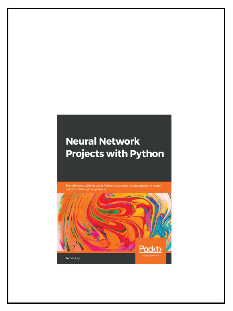 Neural Network Projects With Python The Ultimate Guide To Using Python ...