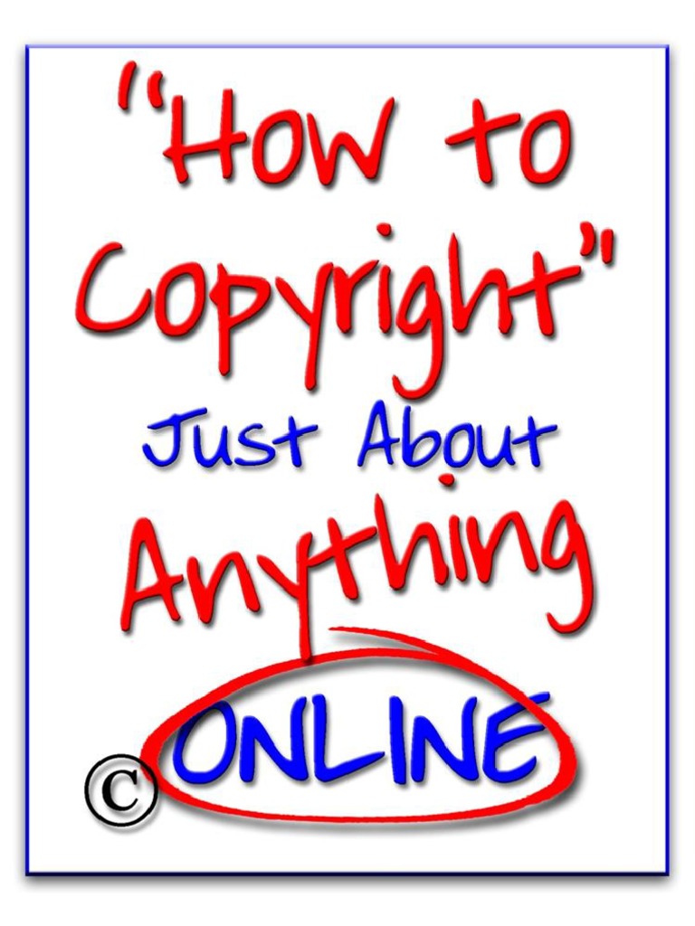 How to Copyright Just About Anything ONLINE Scribd