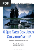 O Que Farei Com Jesus Chamado Cristo - William Branham