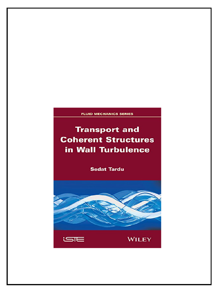Transport and Coherent Structures in Wall Turbulence 1st Edition Sedat ...