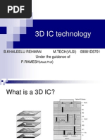 3D IC Technology: B.Khaleelu Rehman M.Tech (Vlsi) 09081D5701 Under The Guidance of P.Ramesh)