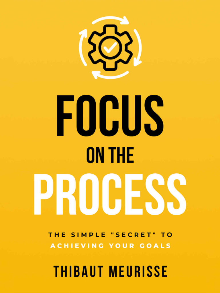Focus On The Process - Thibaut Meurisse | PDF | Goal | Disciplines