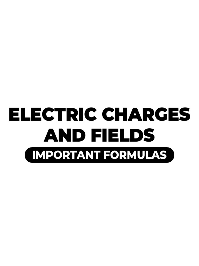Electric Charges and Fields Formulas | PDF