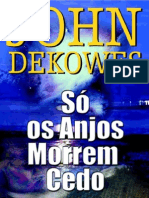 Só Os Anjos Morrem Cedo - John Dekowes