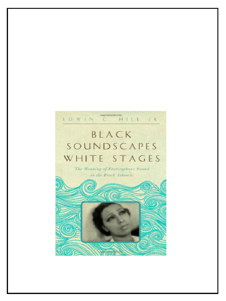 Black Soundscapes White Stages The Meaning Of Francophone Sound In The