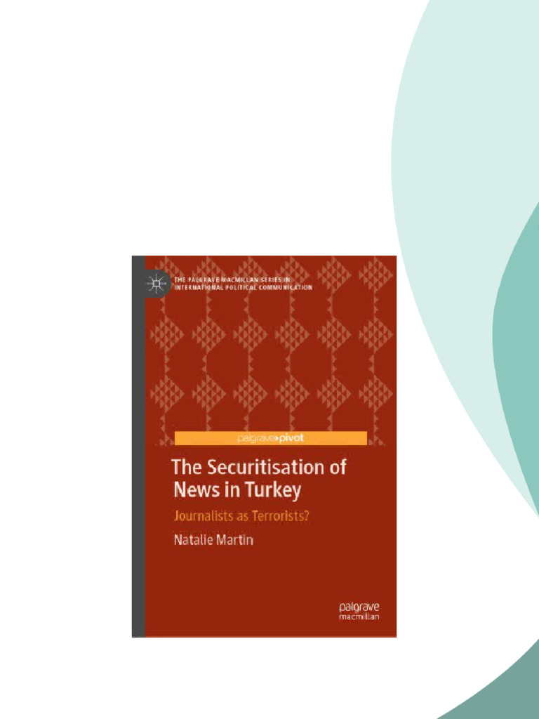 The Securitisation of News in Turkey Journalists as Terrorists Natalie ...