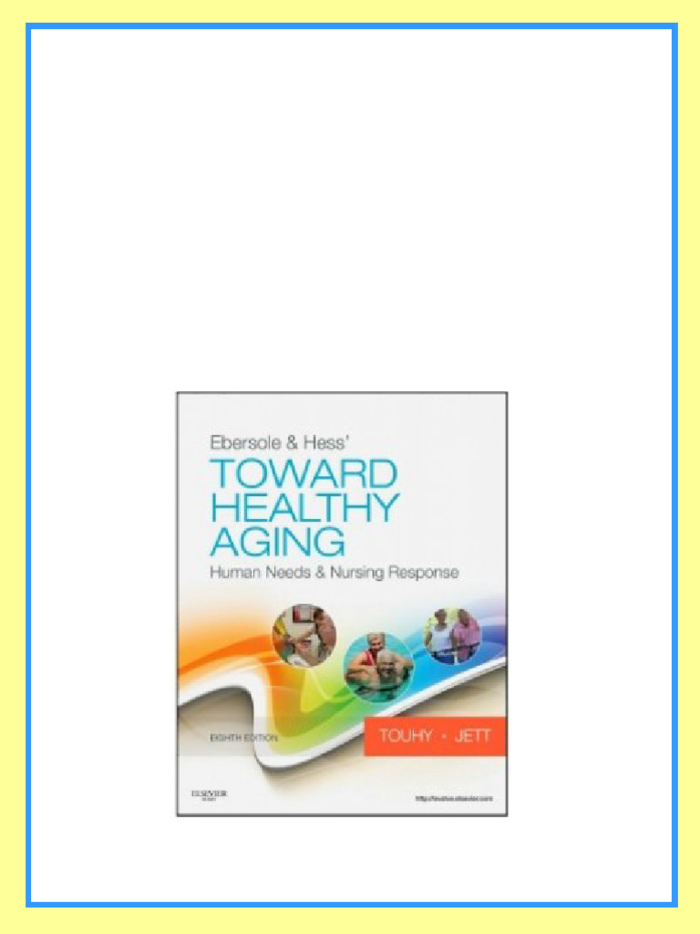 Test Bank for Ebersole and Hess’ Toward Healthy Aging, 8th Edition ...