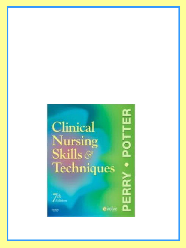 Test Bank for Clinical Nursing Skills & Techniques, 7th Edition: Anne G