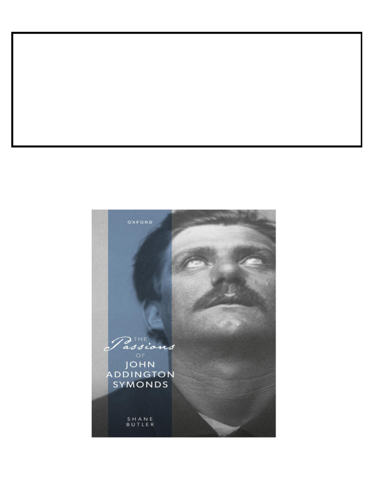 The Passions of John Addington Symonds Shane Butler download | PDF ...