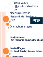 Vaazhve Vaave Yen Uyirodu Kalandhitta Natpe Naanum Neeyum Nagarnthida Ninaivugal Inge Dhumdhum Thaana