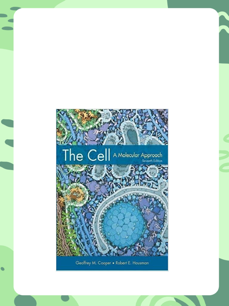 The Cell: A Molecular Approach THE CELL A Molecular Approach