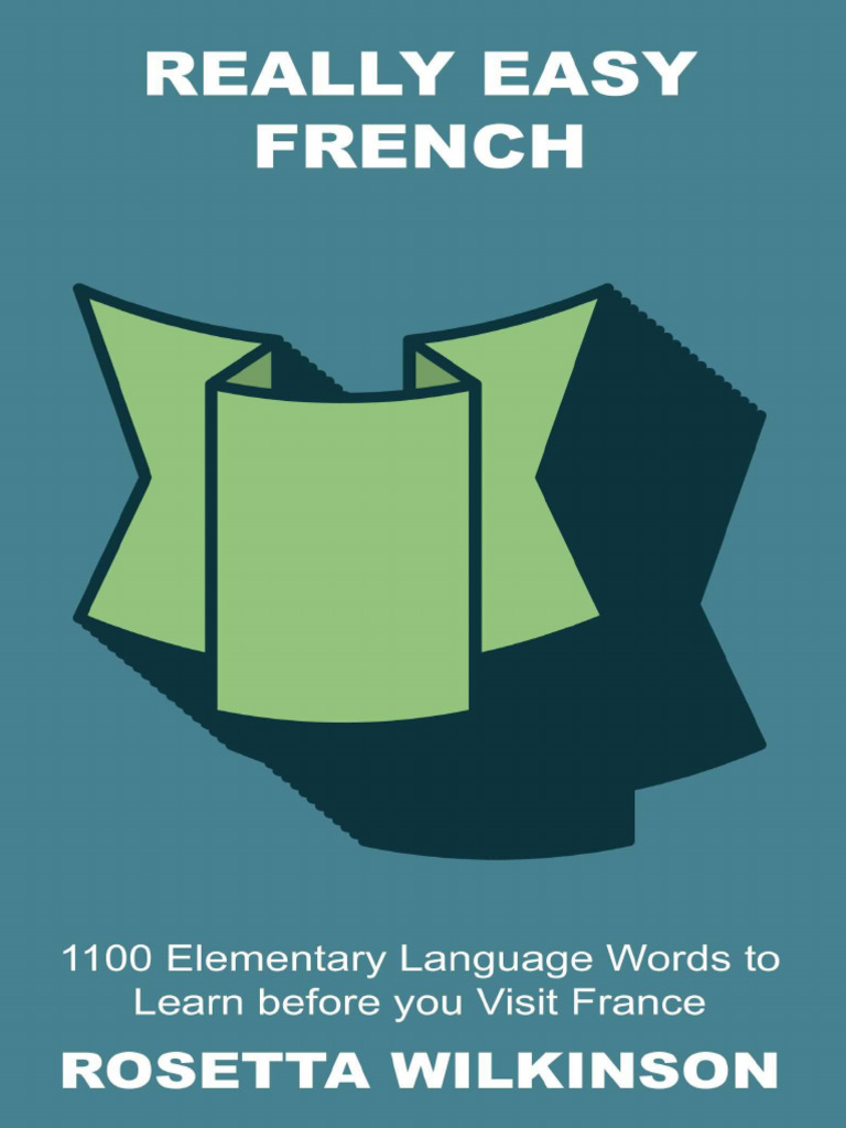 Wilkinson Rosetta Really Easy French 1100 Elementary Languag | PDF ...