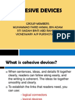 Cohesive Devices: Group Members: Muhammad Farid Akmal Bin Adam Siti Saidah Binti Abd Rahman Vicneswary A/P Purshotaman