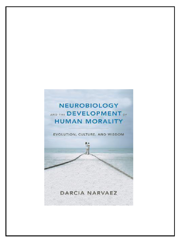 Neurobiology And The Development Of Human Morality Evolution Culture ...