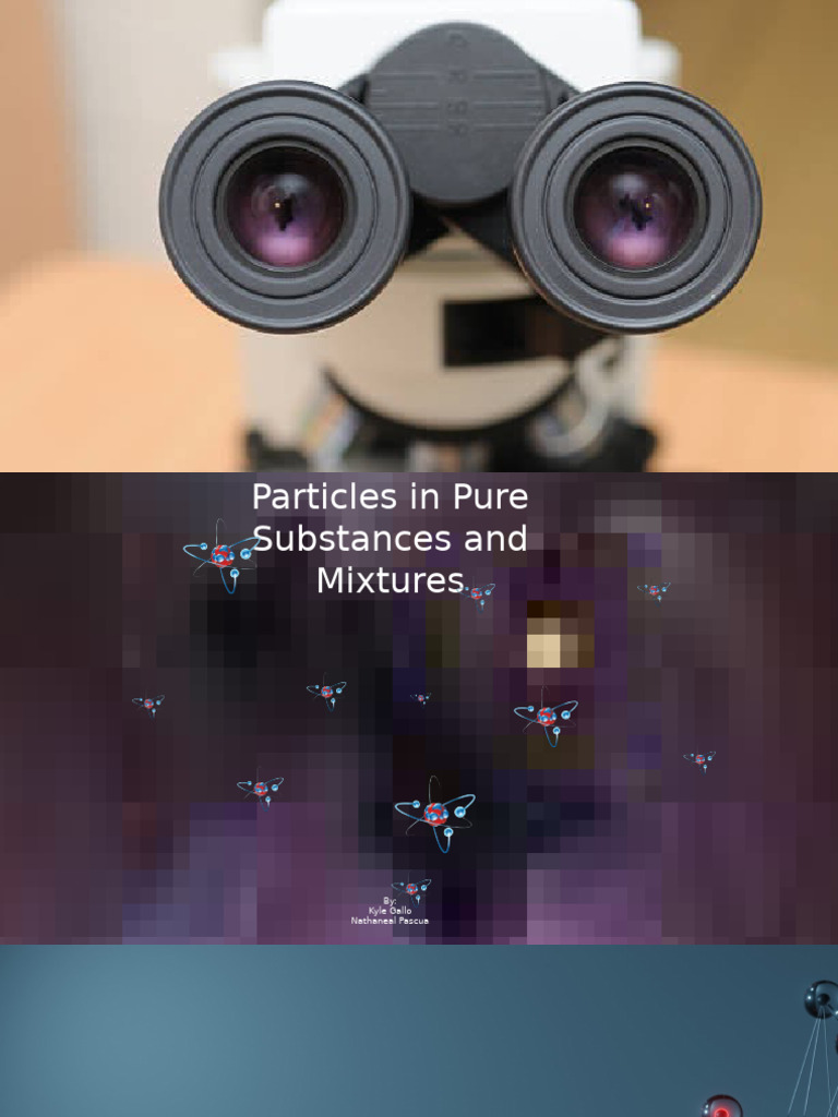 Particles in Pure Substances and Mixtures. Kyle Gallo | PDF | Mixture ...