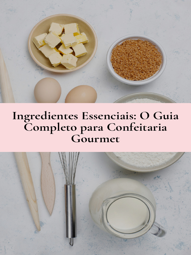 Guia Completo de Ingredientes para Confeitaria | PDF | Chocolate ...