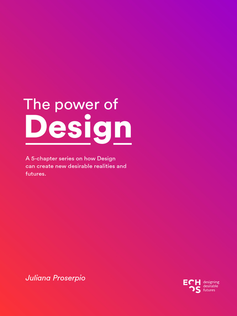 The Power of Design: Shaping Futures | PDF | Intention | Design