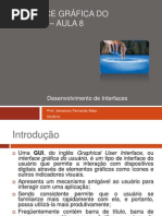 Interface Gráfica do Usuário – Aula 8 - Desenvolvimento de Interfaces