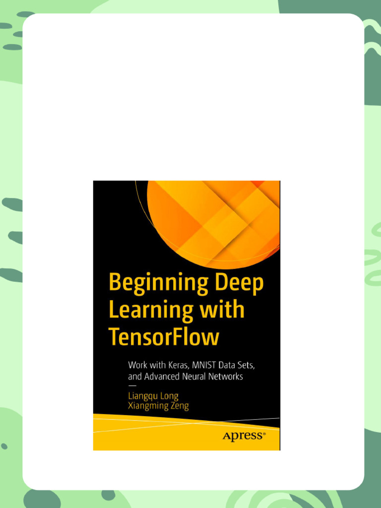 Beginning Deep Learning with TensorFlow: Work with Keras, MNIST Data ...