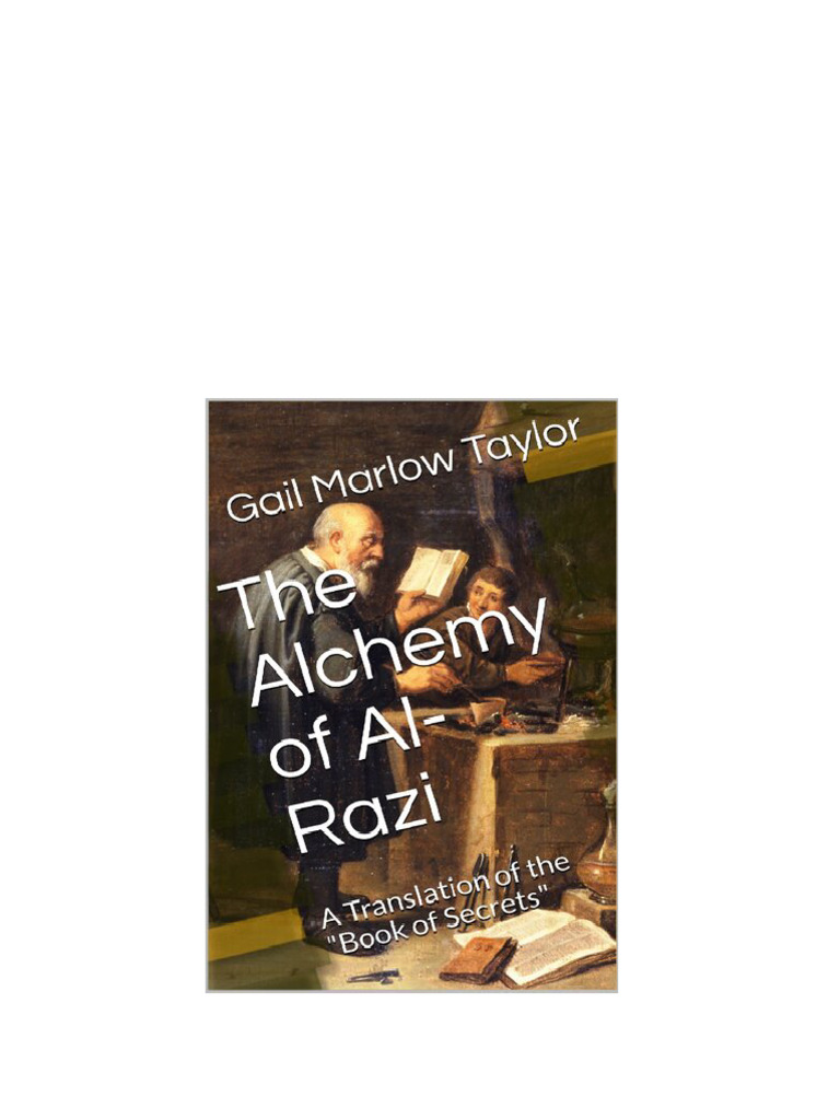 The Alchemy of Al Razi A Translation of the Book of Secrets 1st Edition The Alchemy of Al Razi A Translation of the Book of Secrets 1st Edition
