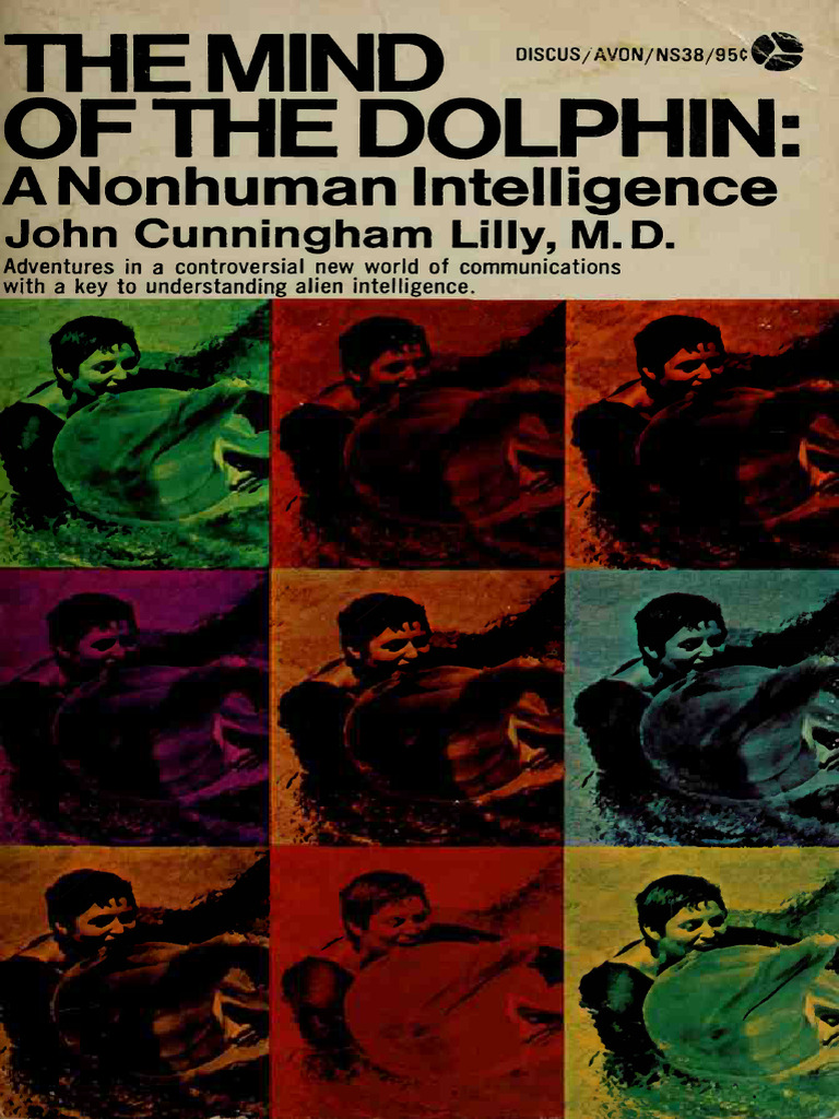 The Mind of The Dolphin A Nonhuman Intelligence (John Cunningham Lilly) | PDF | Brain | Alcoholism