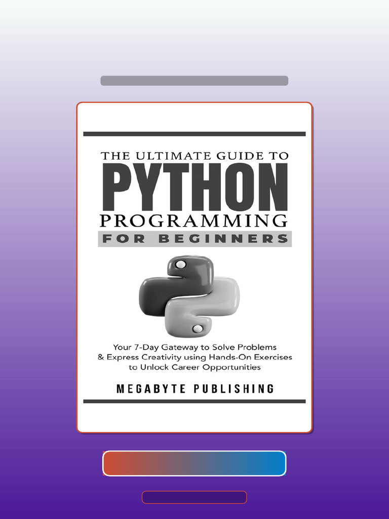 The Ultimate Guide To Python For Your Programming Beginners: 7-Day ...