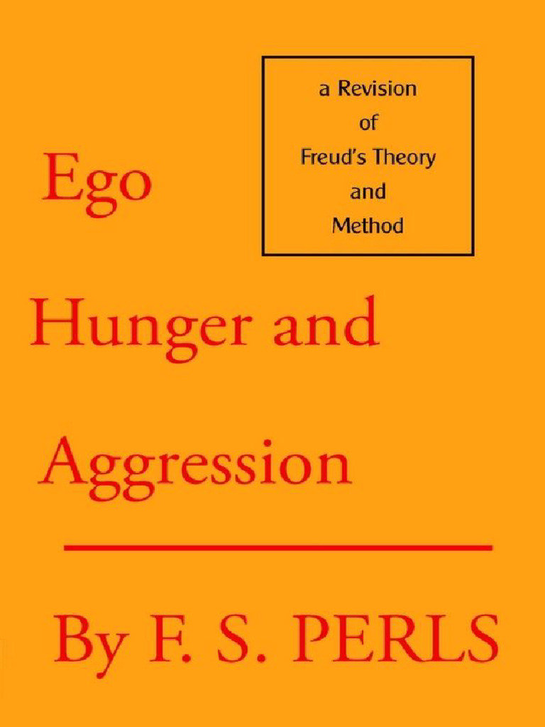 Ego, Hunger and Aggression - Perls, Frederick (Fritz) | PDF | Gestalt ...