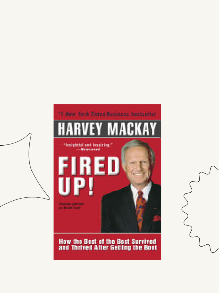Fired Up How the Best of the Best Survived and Thrived After Getting Fired Up How the Best of the Best Survived and Thrived After Getting