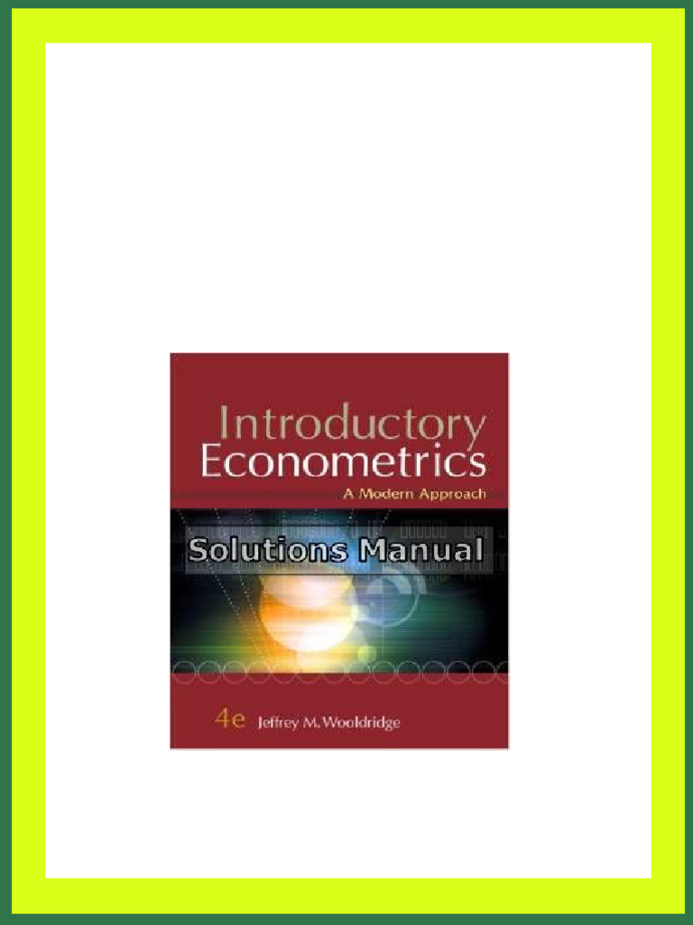 Introductory Econometrics A Modern Approach 4th Edition Wooldridge Introductory Econometrics A Modern Approach 4th Edition Wooldridge