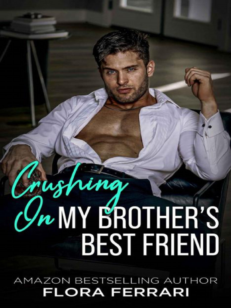 Crushing On My Brothers Best Friend An Instalove Possessive Romance (A ...