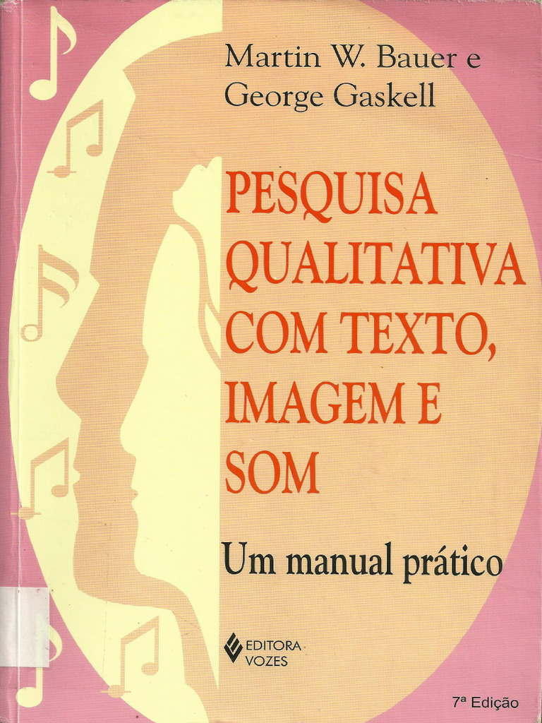 LIVRO COMPLETO - Pesquisa Qualitativa Com Texto Imagem e Som-Bauer e ...