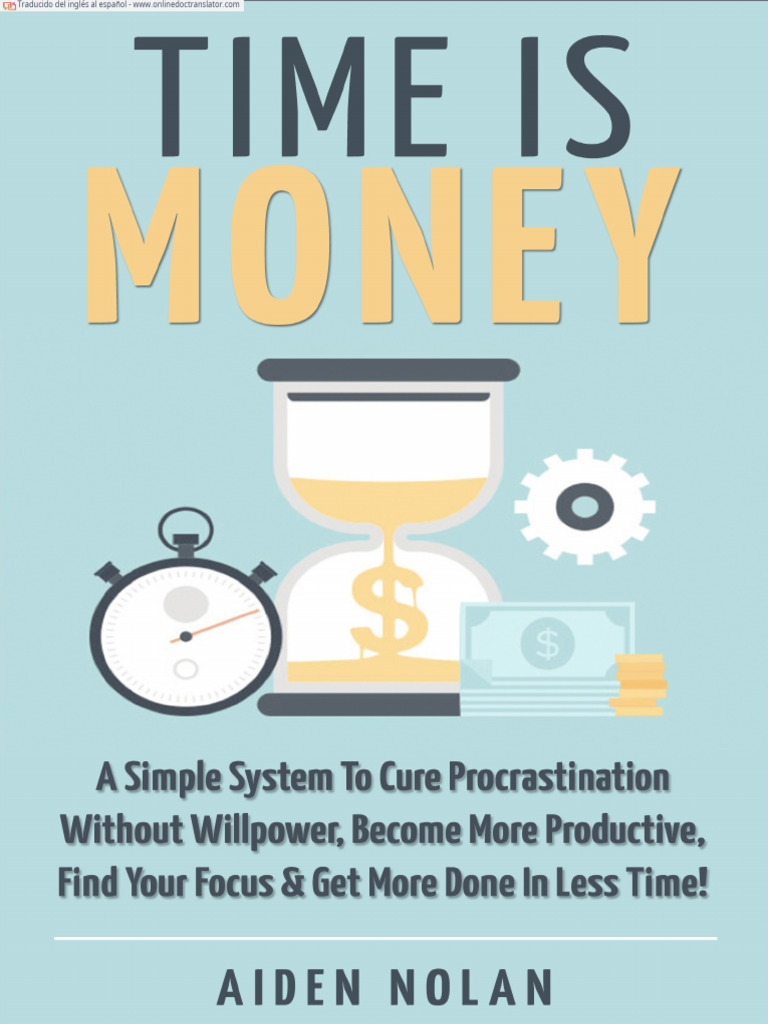 Time Is Money A Simple System To Cure Procrastination Without Willpower ...