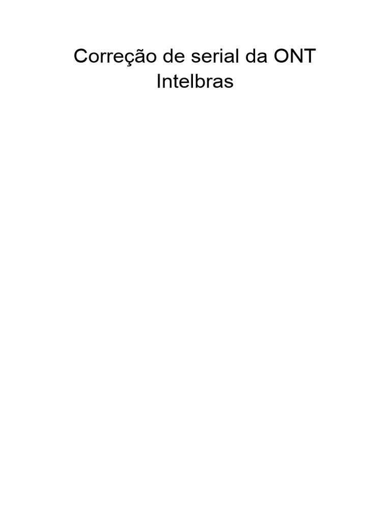 Corrigindo Serial da ONT Intelbras | PDF | Memória Flash | Engenharia ...