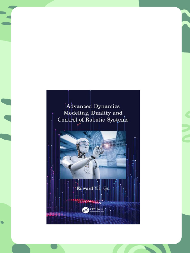 Advanced Dynamics Modeling, Duality and Control of Robotic Systems 1st ...