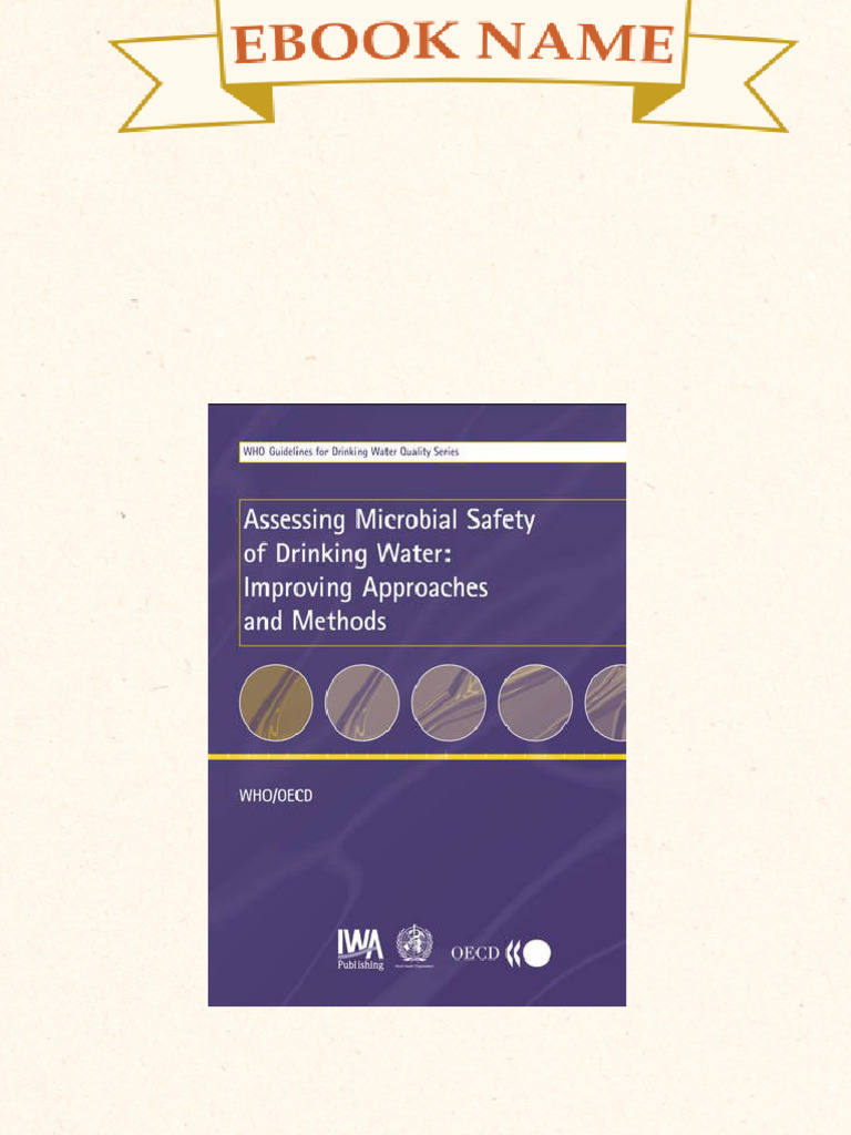 Assessing Microbial Safety of Drinking Water Improving Approaches and ...