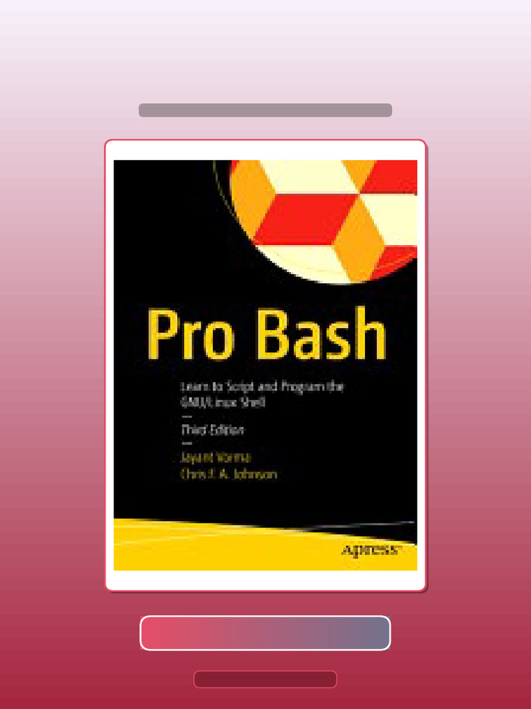 Pro Bash Learn To Script and Program The GNULinux Shell 3rd Edition ...