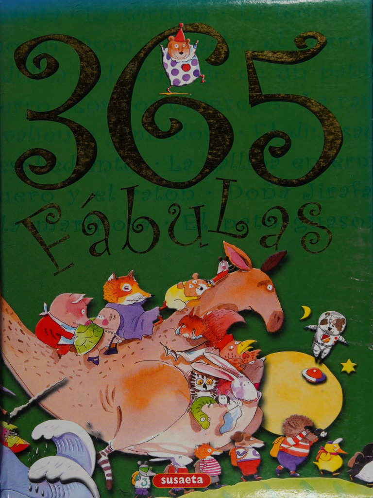 365 Fabulas (Coleccion 365) - Susaeta Publishing Inc - Second Edition,  Second Edition, PS, 2009 - Susaeta Publishing, Inc - 9788430554300 - Anna's  Archive | PDF | Zoología | Animales y humanos, image size:768x1024