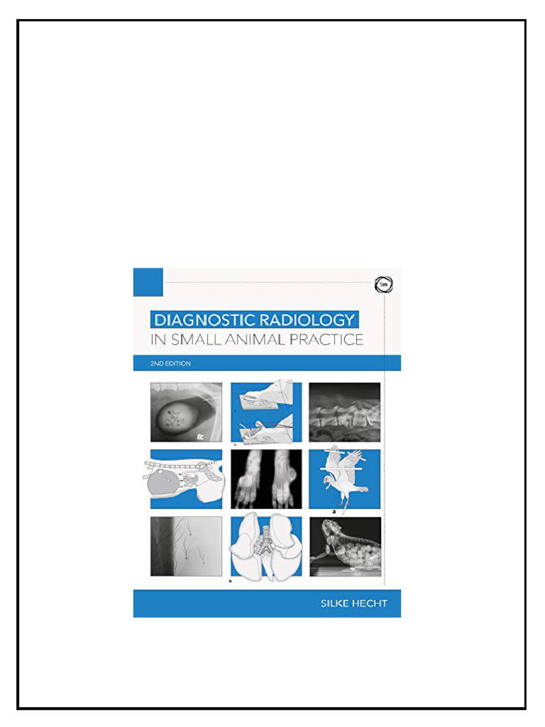 Diagnostic Radiology in Small Animal Practice 2nd Edition Second ...