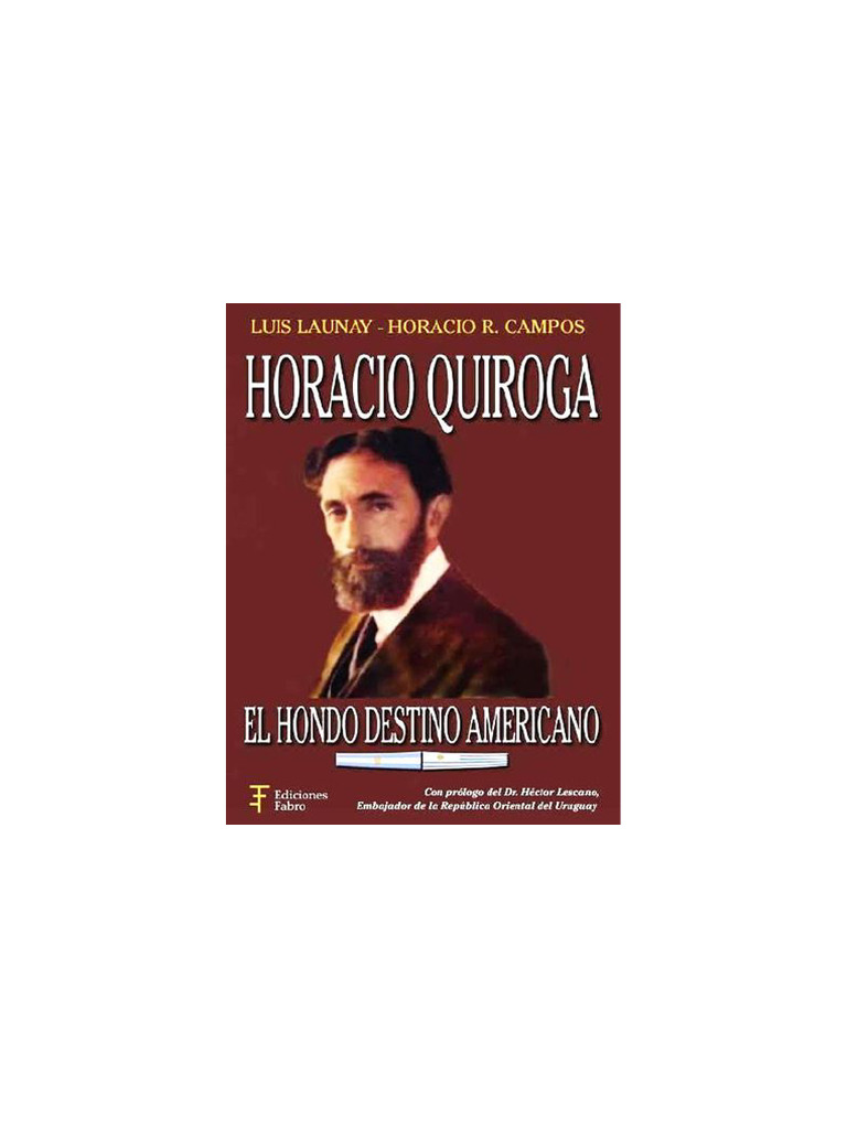 Horacio Quiroga. El Hondo Destino Americano. | PDF | Uruguay | Buenos Aires