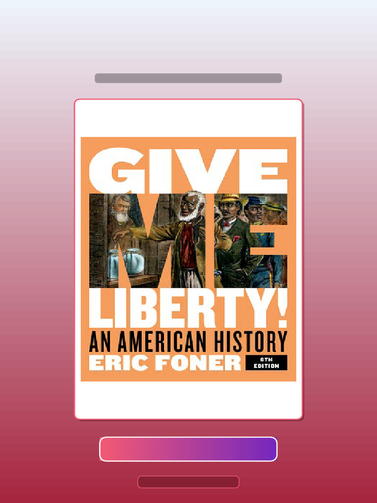 Give Me Liberty An American History Full 6th Edition Eric Foner Ebook ...