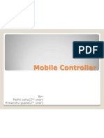 Mobile Controller: By-Mohit Sahu (2 Year) Himanshu Gupta (2 Year)