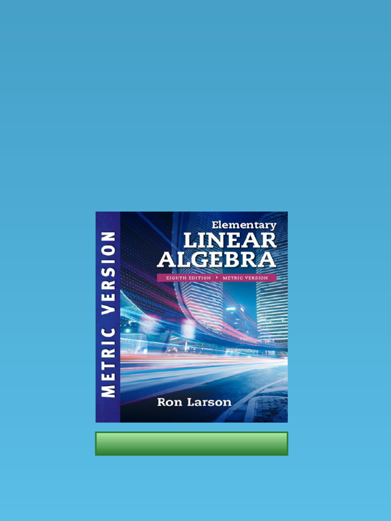 Elementary linear algebra : Metric version Eighth Edition Ron Larson ...