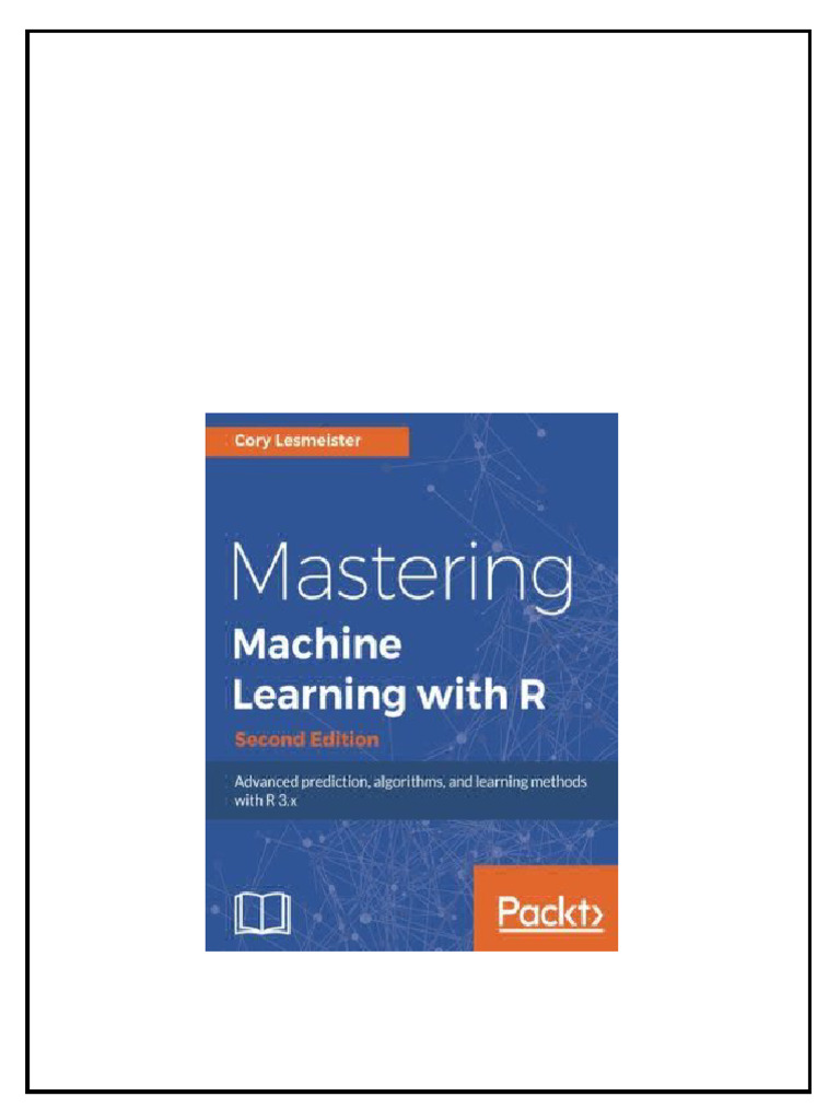 Mastering Machine Learning With R Advanced Prediction Algorithms and ...