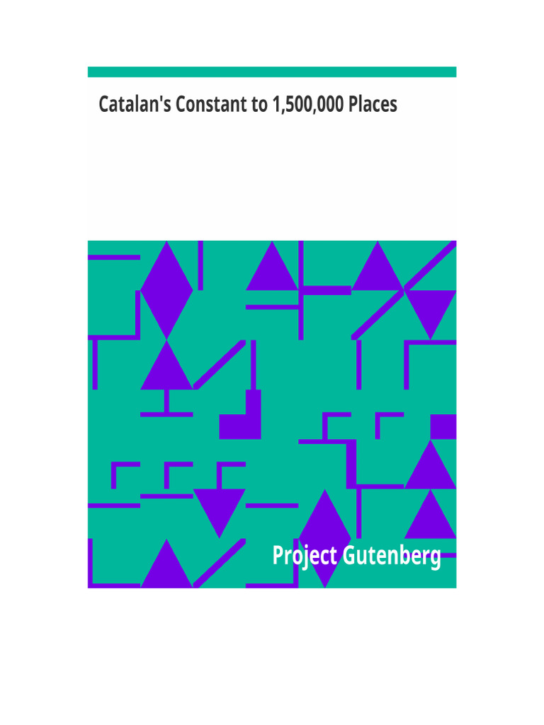 The Project Gutenberg Ebook of Catalan's Constant To 1,500,000 Places ...